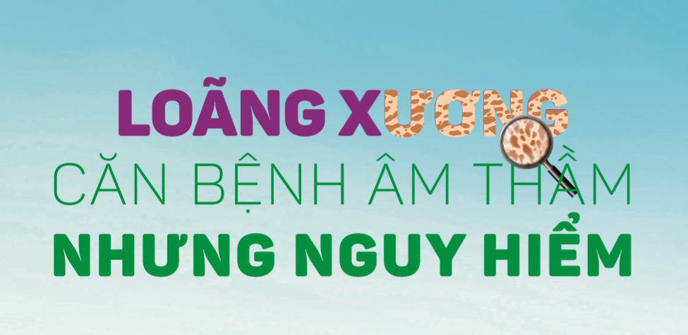 Loãng xương: Căn bệnh âm thầm nhưng nguy hiểm